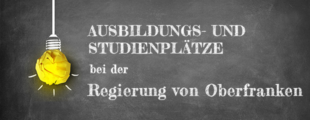 Kreidetafel mit aufgemalter, gelber Glühbirne und Schriftzug "Ausbildungs- und Studienplätze bei der Regierung von Oberfranken"